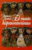El Cuento Hispanoamericano: Antologia Critico-Historica (Coleccion Polular Series)