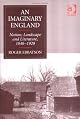 An Imaginary England: Nation, Landscape And Literature, 1840-1920
