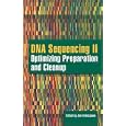 DNA Sequencing II: Optimizing the Isolation, Preparation and Clean-up by Jan, Ph.D. Kieleczawa