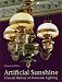 Book Artificial Sunshine: A Social History of Lighting