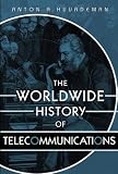 The Worldwide History of Telecommunications