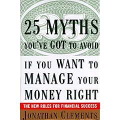25 Myths You've Got to Avoid If You Want to Manage Your Money Right : The New Rules for Financial Success