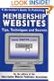 Membership Websites -- Tips, Techniques and Secrets -- An Insider's Guide to Publishing