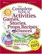 The Complete Book of Activities, Games, Stories, Props, Recipes, and Dances: For Young Children