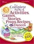 The Complete Book of Activities, Games, Stories, Props, Recipes, and Dances: For Young Children