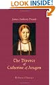 The Divorce of Catherine of Aragon: The Story as Told by the Imperial Ambassadors Resident at the Court of Henry VIII. In Usum Laicorum