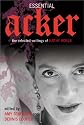 Essential Acker: The Selected Writings of Kathy Acker (Acker, Kathy)