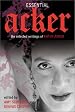 Essential Acker: The Selected Writings of Kathy Acker (Acker, Kathy)