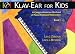 Klav-Ear for Kids: A Comprehensive Method of Piano/Keyboard Instruction Book 1