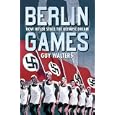 Berlin Games: How Hitler Stole the Olympic Dream