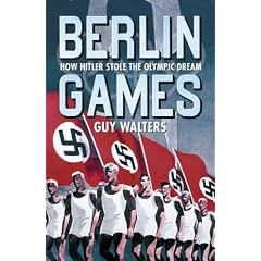 Berlin Games How the Nazis Stole the Olympic Dream