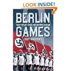 Berlin Games: How Hitler Stole the Olympic Dream