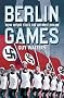 Berlin Games: How Hitler Stole the Olympic Dream