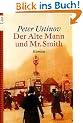 Der Alte Mann und Mr. Smith: Roman
