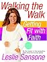 Walking the Walk (w/DVD): Getting Fit with Faith