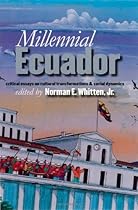 Millennial Ecuador: Critical Essays Cultural Transformations Millennial Ecuador: Critical Essays Cultural Transformations