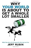 Cover of Why Your World is About to Get a Whole Lot Smaller by Jeff Rubin 190526481X
