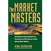 The Market Masters: Wall Street's Top Investment Pros Reveal How to Make Money in Both Bull and Bear Markets