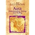 Little Big Book of Aura: Understanding, Seeing and Healing (Little Big Book of . . . Series) by Connie Islin