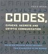 Codes, Ciphers, Secrets and Cryptic Communication: Making and Breaking Sercet Messages from Hieroglyphocs to the Internet