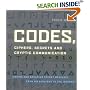 Codes, Ciphers, Secrets and Cryptic Communication: Making and Breaking Secret Messages from Hieroglyphs to the Internet
