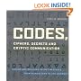 Codes, Ciphers, Secrets and Cryptic Communication: Making and Breaking Secret Messages from Hieroglyphs to the Internet