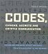 Codes, Ciphers, Secrets and Cryptic Communication: Making and Breaking Secret Messages from Hieroglyphs to the Internet