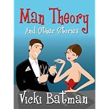 Man Theory and Other Stories ~ Vicki Batman