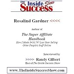 Rosalind Gardner Interviewed by Randy Gilbert on <i>The Inside Success Show</i> : Rosalind Garnder talks about how to make money online by becoming an ... her book <i>The Super Affiliate Handbook</i> book cover