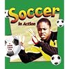 Soccer in Action (Sports in Action)