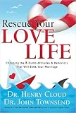 Rescue Your Love Life: Changing the 8 Dumb Attitudes & Behaviors That Will Sink Your Marriage