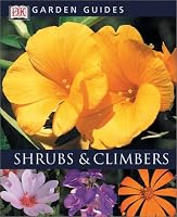 Shrubs & Climbers (DK Garden Guides)