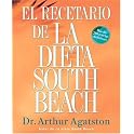 El Recetario de La Dieta South Beach: More than 200 Delicious Recipes That Fit the Nation's Top Diet (The South Beach Diet) (Spanish Edition)