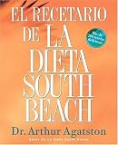 El Recetario de La Dieta South Beach: More than 200 Delicious Recipes That Fit the Nation's Top Diet
