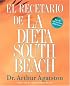 El Recetario de La Dieta South Beach: More than 200 Delicious Recipes That Fit the Nation's Top Diet