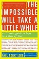 The Impossible Will Take a Little While: A Citizen's Guide to Hope in a Time of Fear
