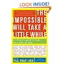 The Impossible Will Take a Little While: A Citizen's Guide to Hope in a Time of Fear