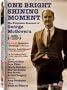 One Bright Shining Moment: The Forgotten Summer of George McGovern