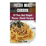 freezer meals cookbook 30 fast and simple freezer meals recipes freezer meals for the slow cooker freezer