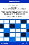 Vers une politique européenne de sécurité et de défense. Défis et opportunités