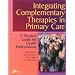 Integrating Complementary Therapies in Primary Care: A Practical Guide for Health Professionals