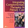 Integrating Complementary Therapies in Primary Care: A Practical Guide for Health Professionals
