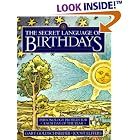 Click here to buy  The Secret Language of Birthdays: Personology Profiles for Each Day of the Year  by Gary Goldschneider and Joost Elffers.