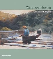 Winslow Homer: Artist and Angler