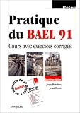 Pratique du BAEL 91 : Cours avec exercices corrig�s (un m�mento offert)