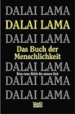 Das Buch der Menschlichkeit: Eine neue Ethik f�r unsere Zeit: Die neue Ethik f�r unsere Zeit
