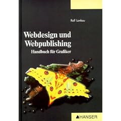 Webdesign und Webpublishing: Handbuch f�r Grafiker