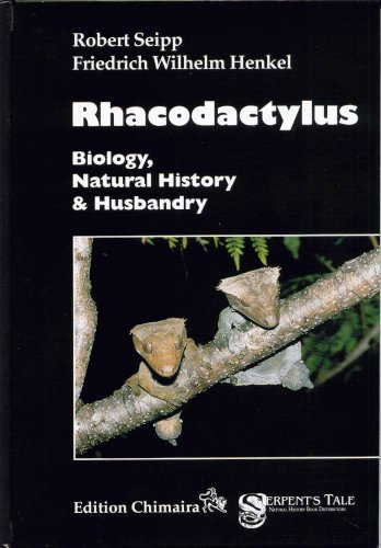 Rhacodactylus: Biology, Natural History and Husbandry by Robert Seipp (2011-02-01)