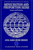Mensuration and Proportion Signs: Origins and Evolution (Oxford Monographs on Music)