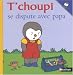 T'choupi se dispute avec papa T'choupi se dispute avec papa